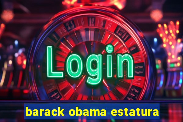 barack obama estatura